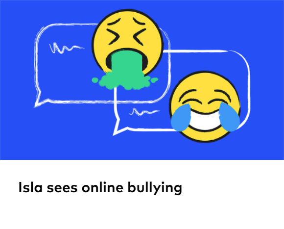 Image of speech bubbles containing emojis. Image of a mobile phone, Link to ChildNet video titled 'Isla sees online bullying'.